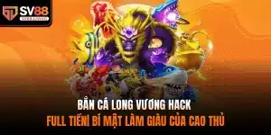 bắn cá Long Vương hack full tiền