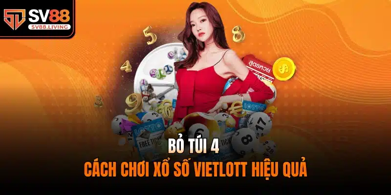 Bỏ túi 4 cách chơi xổ số vietlott hiệu quả