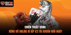 chiến thuật đánh rồng hổ online
