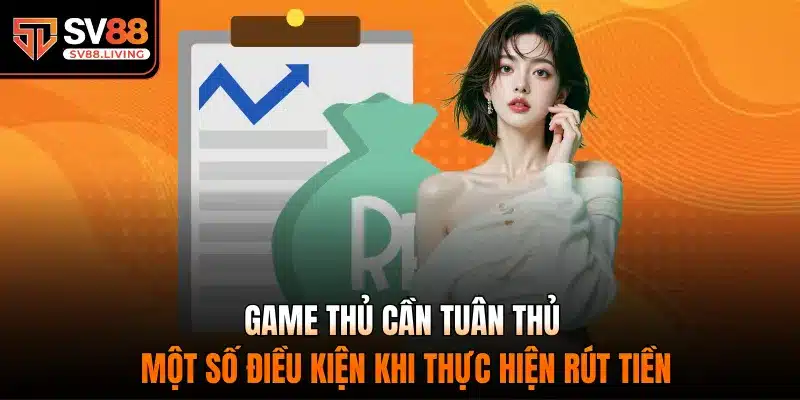 Game thủ cần tuân thủ một số điều kiện khi thực hiện rút tiền