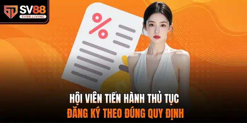 Hội viên tiến hành thủ tục đăng ký theo đúng quy định