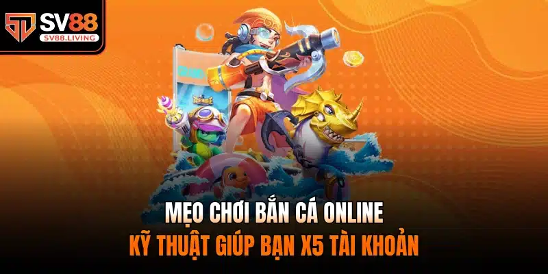 mẹo chơi bắn cá online