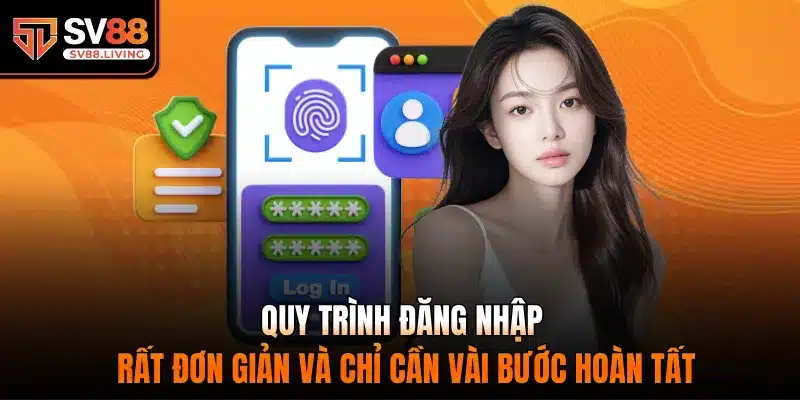 Quy trình đăng nhập rất đơn giản và chỉ cần vài bước hoàn tất