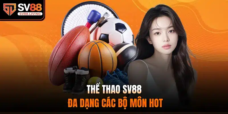 Thể thao SV88 đa dạng các bộ môn hot