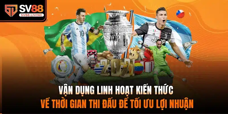 Vận dụng linh hoạt kiến thức về thời gian thi đấu để tối ưu lợi nhuận